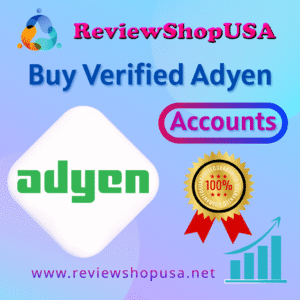 Buy Verified Adyen Accounts