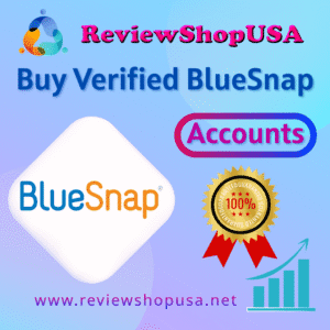 Buy Verified BlueSnap Accounts