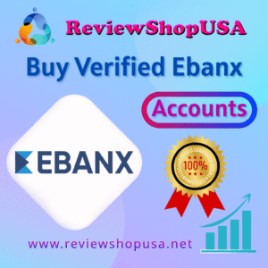 Buy Verified Ebanx Accounts